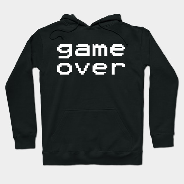 Game Over Hoodie by Sarcasmbomb